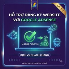 Dịch vụ hỗ trợ đăng ký website với Google Adsense nhanh chóng